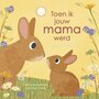 Prentenboek Toen ik jouw mama werd